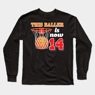 This Baller Is Now 14 Years Old 14Th Birthday Basketball Boy Long Sleeve T-Shirt